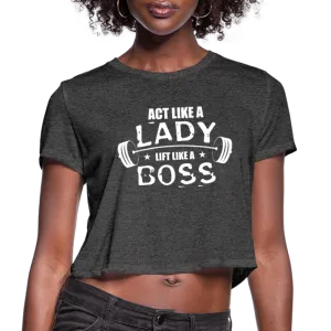 Act Like A Lady Lift Like A Boss Women's Cropped T-Shirt