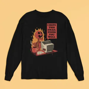 I Hope this Email Finds You Long Sleeve Shirt