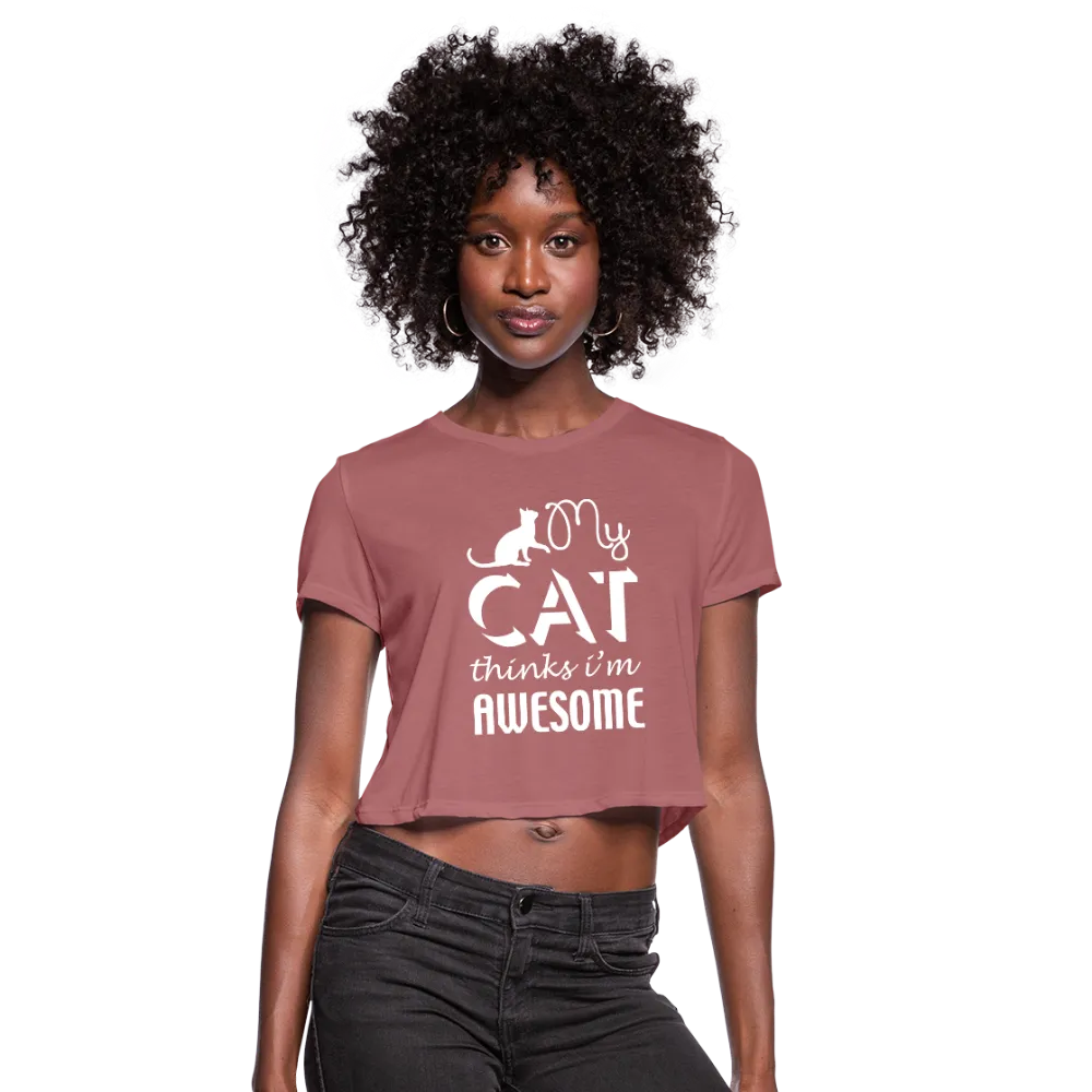 My Cat Thinks I'm Awesome Women's Cropped T-Shirt